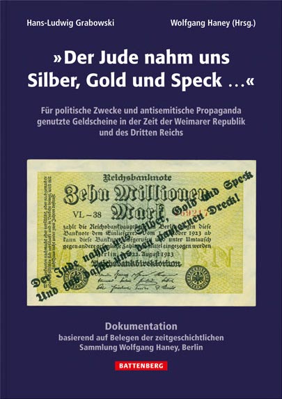 Der Jude nahm uns Silber, Gold und Speck... Fr politische und antisemitische Propaganda genutzte Geldscheine in der Zeit der Weimarer Republik und des Dritten Reichs